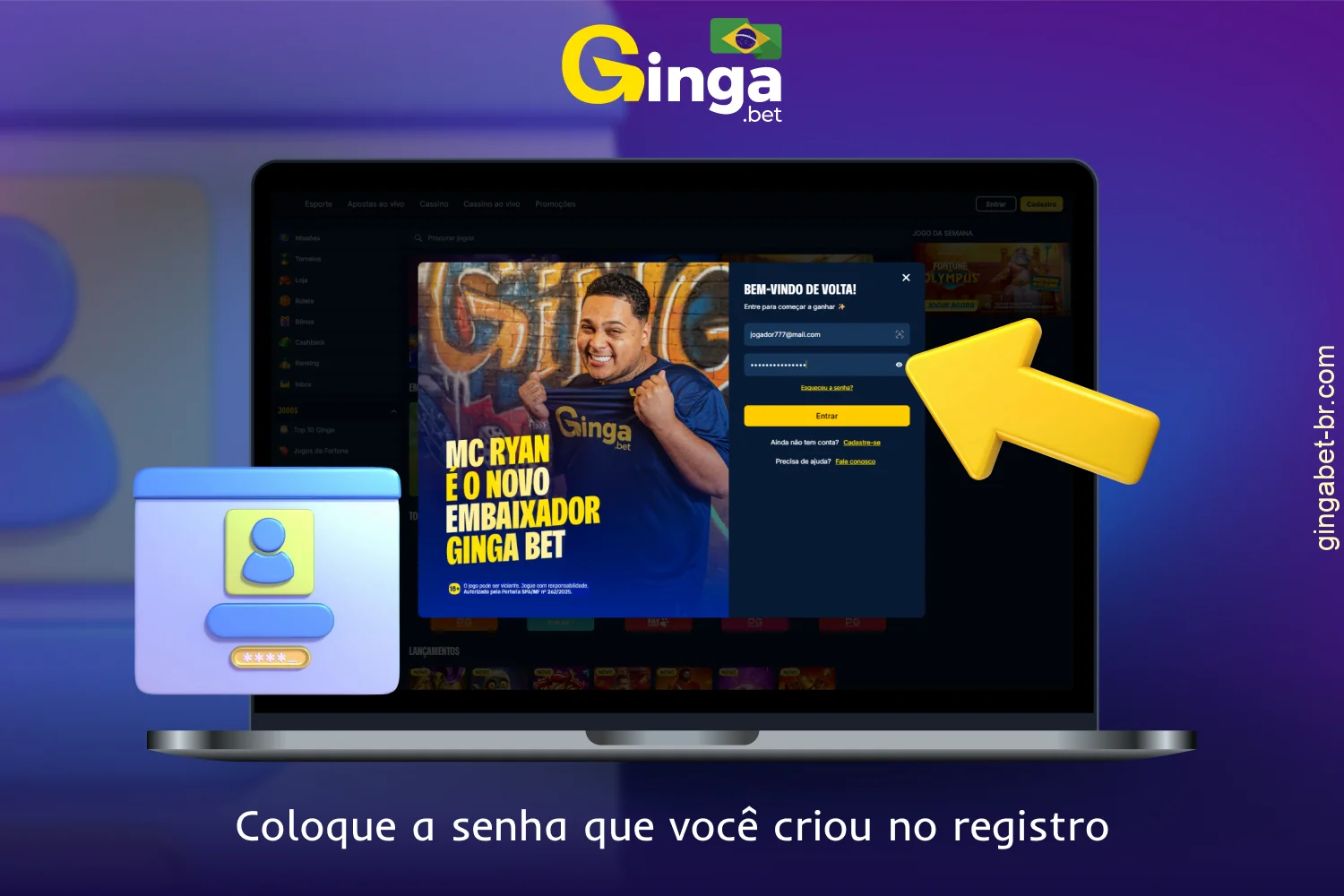 Insira a senha que você especificou ao se registrar no GingaBet